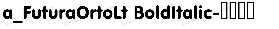 a_FuturaOrtoLt BoldItalic字体转换